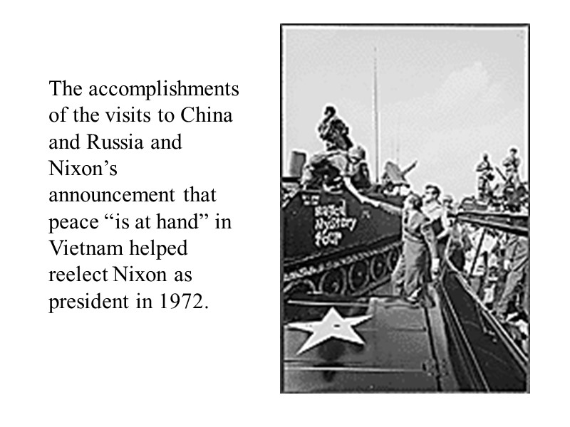 The accomplishments of the visits to China and Russia and Nixon’s announcement that peace